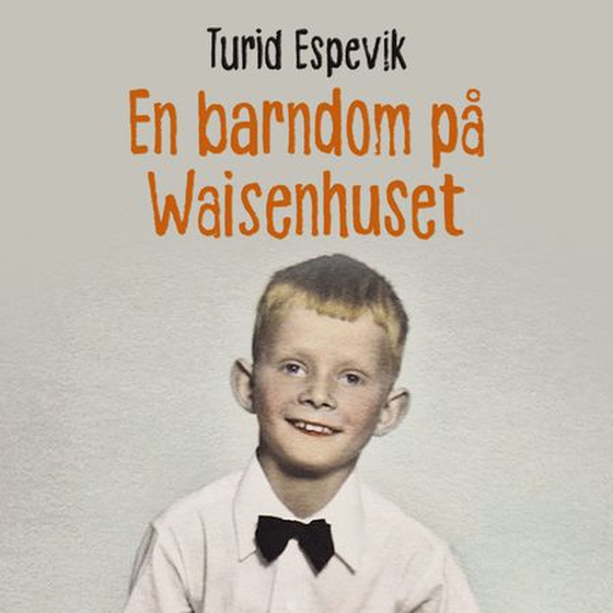 En barndom på Waisenhuset (lydbok) av Turid Espevik