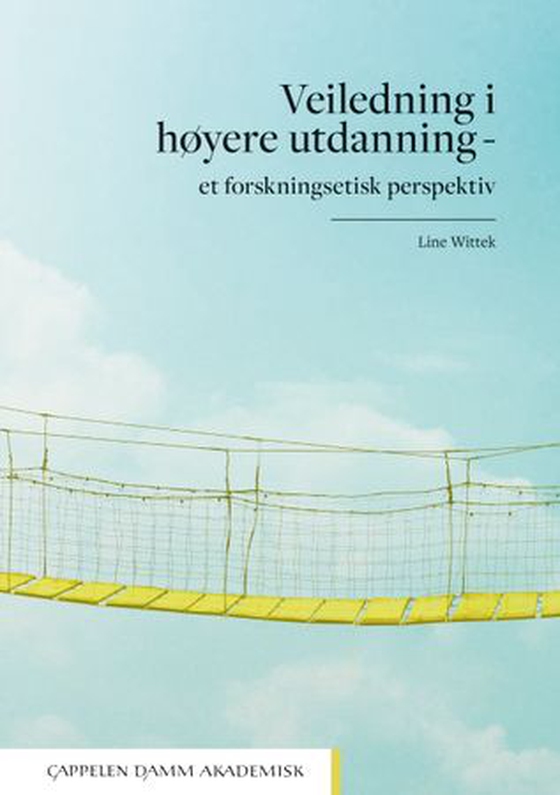 Veiledning i høyere utdanning - et forskningsetisk perspektiv (ebok) av Line Wittek