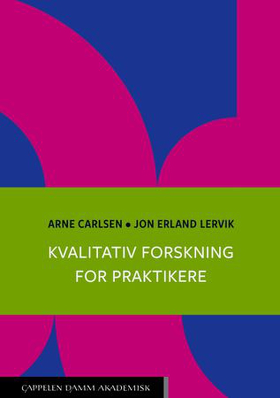 Kvalitativ forskning for praktikere (ebok) av Arne Carlsen
