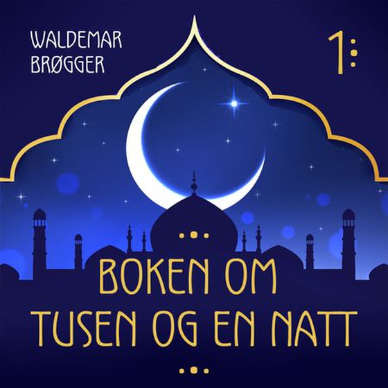 Boken om Tusen og en natt - 1 (lydbok) av -