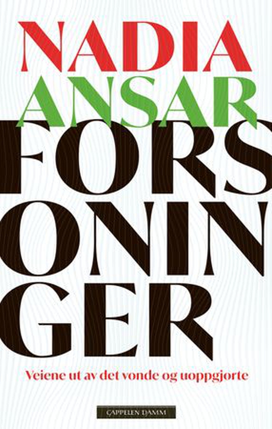 Forsoninger - veiene ut av det vonde og uoppgjorte (ebok) av Nadia Ansar