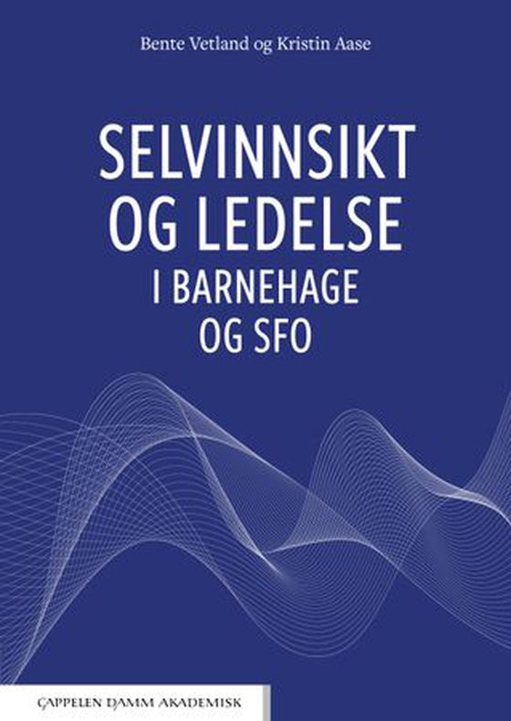 Selvinnsikt og ledelse i barnehage og SFO (ebok) av Bente Vetland