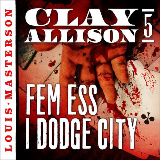 Fem ess i Dodge City (lydbok) av Louis Masterson
