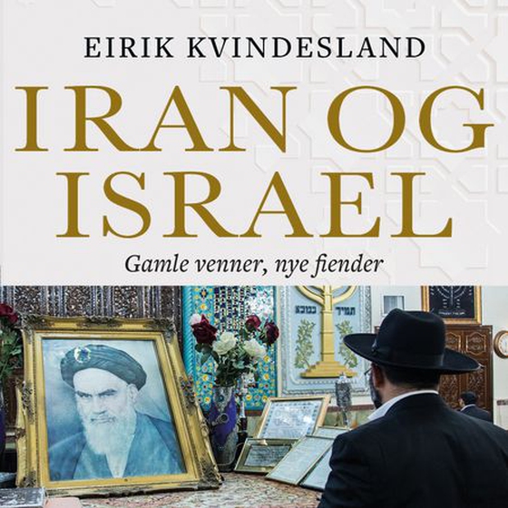 Iran og Israel - gamle venner, nye fiender (lydbok) av Eirik Kvindesland