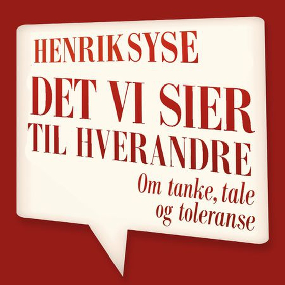 Det vi sier til hverandre - om tanke, tale og toleranse (lydbok) av Henrik Syse