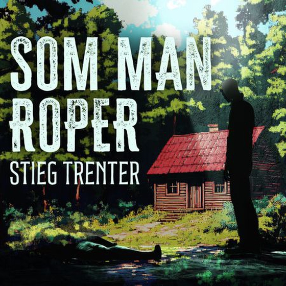 Som man roper... (lydbok) av Stieg Trenter