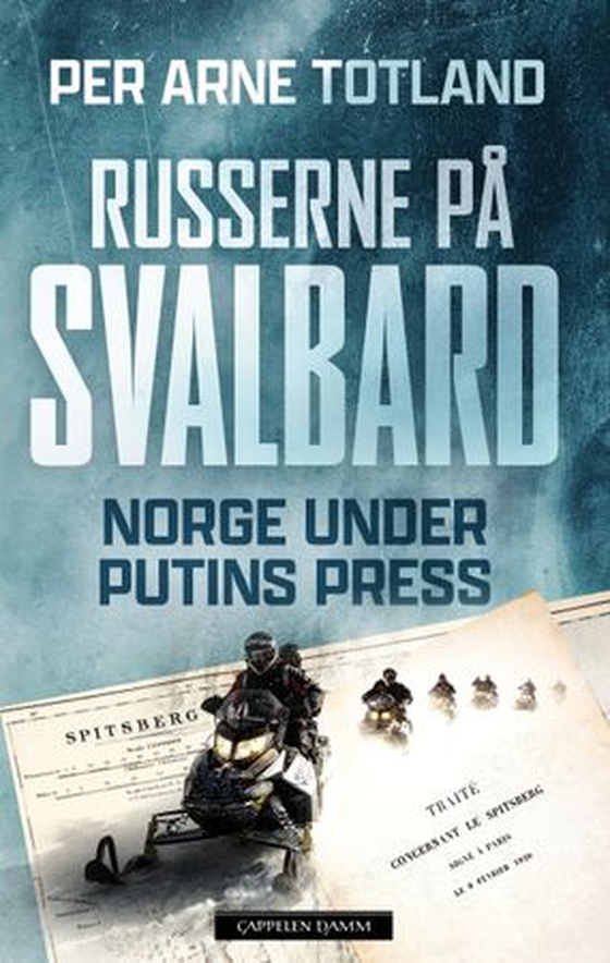 Russerne på Svalbard - Norge under Putins press (ebok) av Per Arne Totland