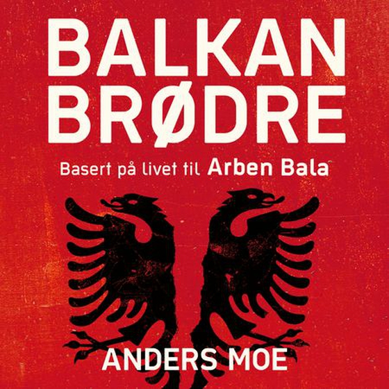 Balkanbrødre - basert på livet til Arben Bala