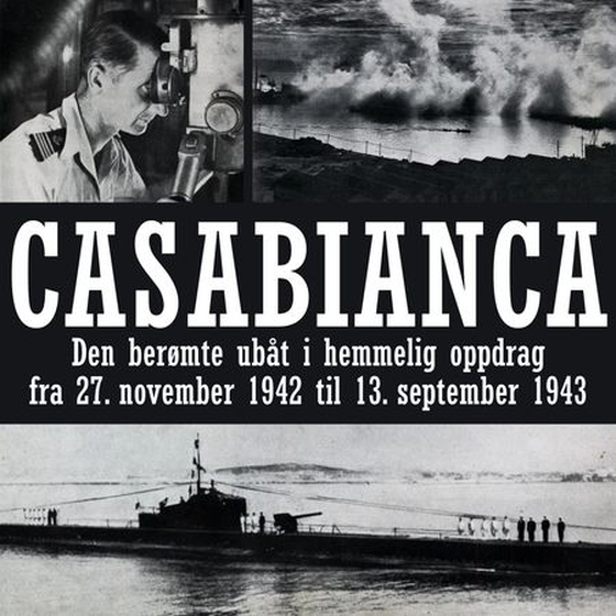 Casabianca - Den berømte ubåt i hemmelig oppdrag fra 27. november 1942 til 13. september 1943