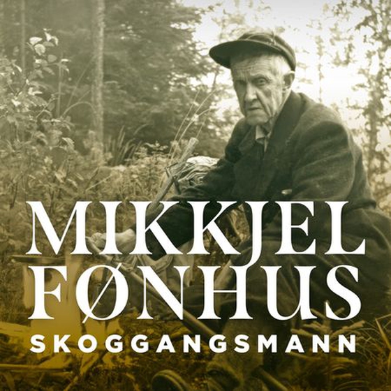 Skoggangsmann (lydbok) av Mikkjel Fønhus