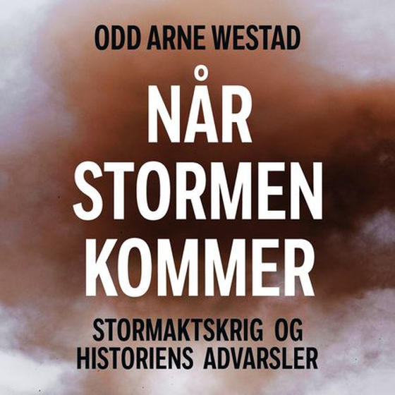 Når stormen kommer - Stormaktskrig og historiens advarsler