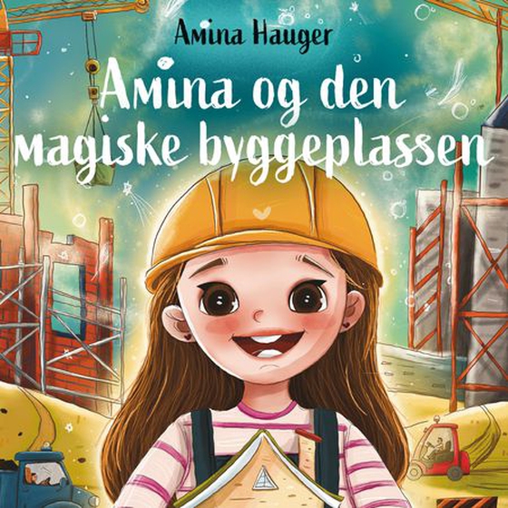 Amina og den magiske byggeplassen