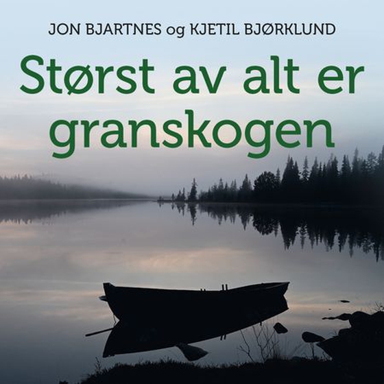Størst av alt er granskogen