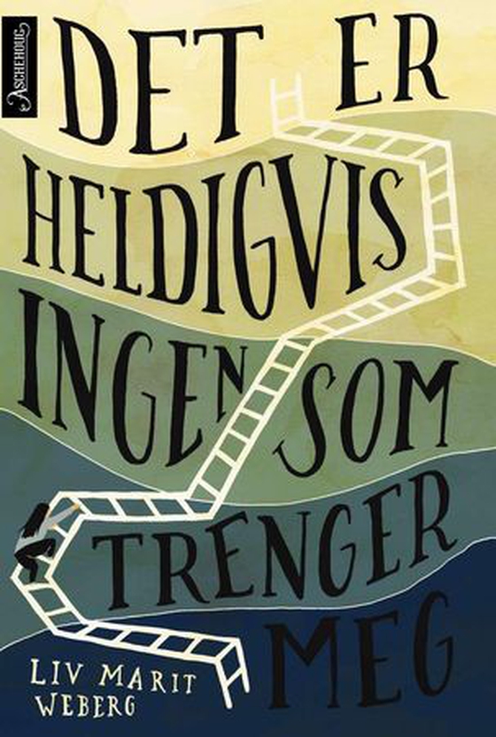 Det er heldigvis ingen som trenger meg (ebok) av Liv Marit Weberg