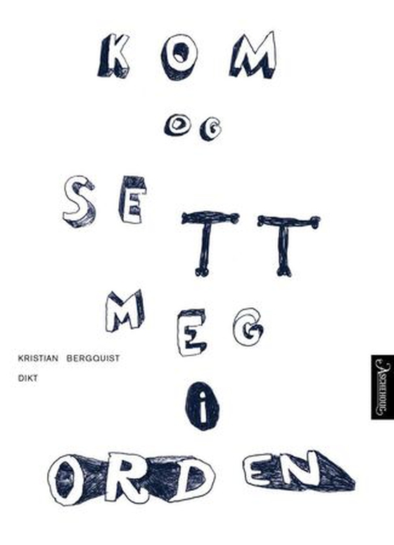 Kom og sett meg i orden - dikt (ebok) av Kristian Bergquist