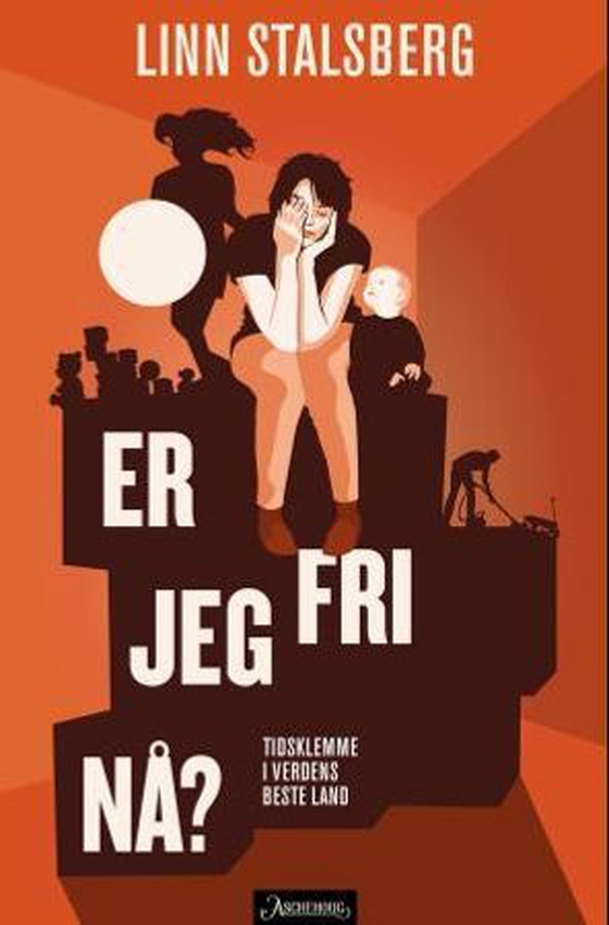 Er jeg fri nå? - tidsklemme i verdens beste land (ebok) av Linn Stalsberg