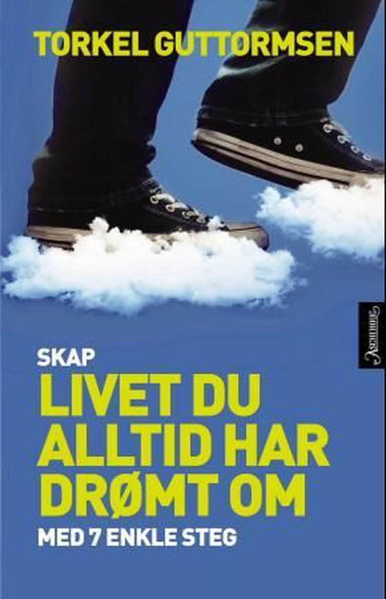 Skap livet du alltid har drømt om med 7 enkle steg (ebok) av Torkel Guttormsen