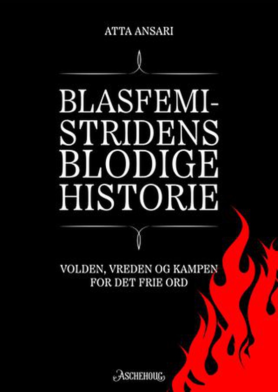 Blasfemistridens blodige historie - volden, vreden og kampen for det frie ord (ebok) av Atta Ansari