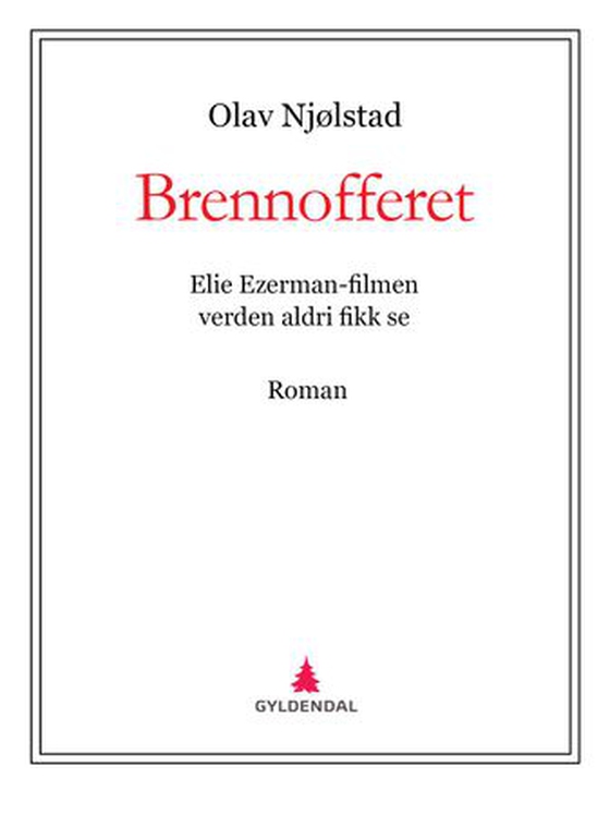 Brennofferet - Elie Ezerman-filmen verden aldri fikk se : roman (ebok) av Olav Njølstad