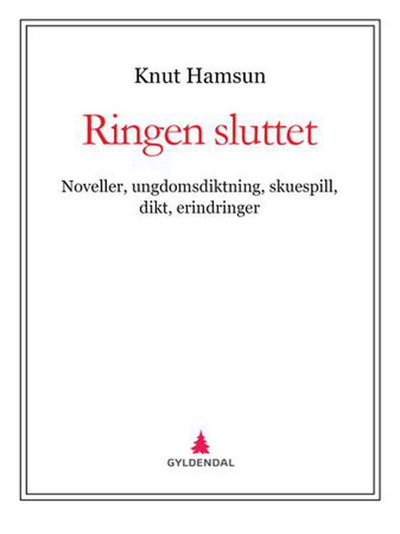 Ringen sluttet - noveller, ungdomsdiktning, skuespill, dikt, erindringer (ebok) av Knut Hamsun