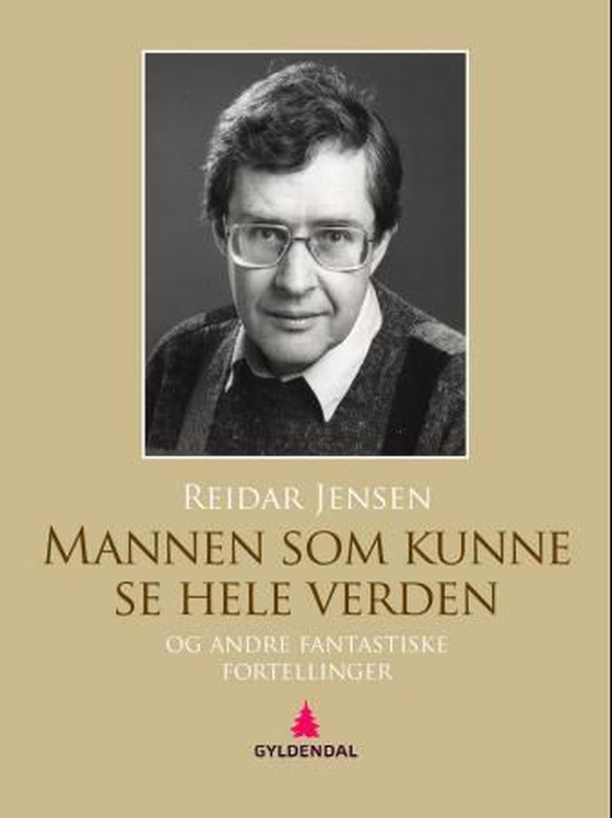 Mannen som kunne se hele verden, og andre fantastiske fortellinger