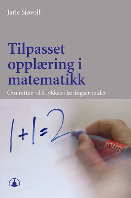 Tilpasset opplæring i matematikk - om retten til å lykkes i læringsarbeidet (ebok) av Jarle Sjøvoll