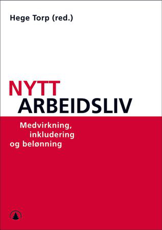 Nytt arbeidsliv - medvirkning, inkludering og belønning (ebok) av -