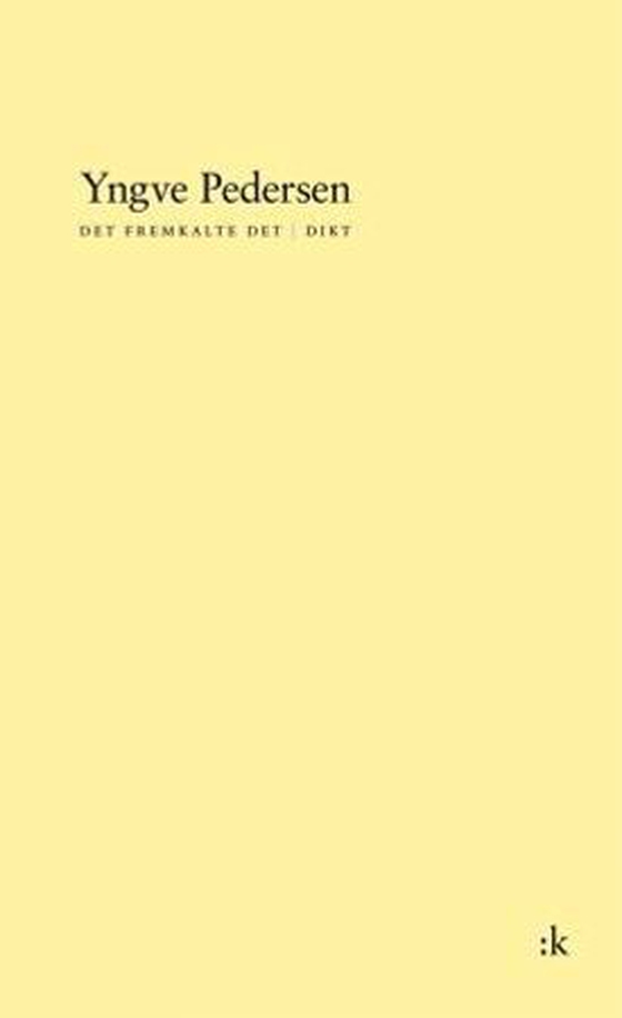 Det fremkalte det - dikt (ebok) av Yngve Pedersen