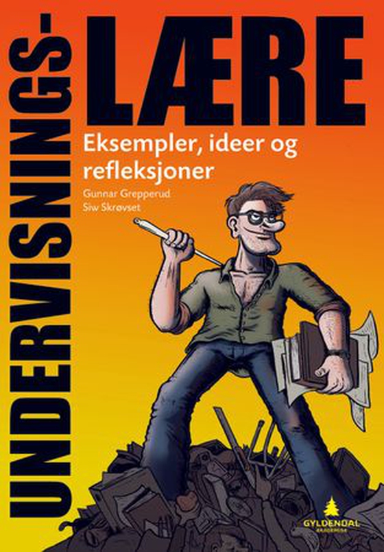 Undervisningslære - eksempler, ideer og refleksjoner (ebok) av Gunnar Grepperud