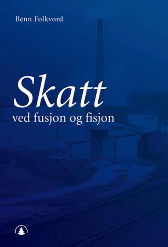 Skatt ved fusjon og fisjon (ebok) av Benn Folkvord