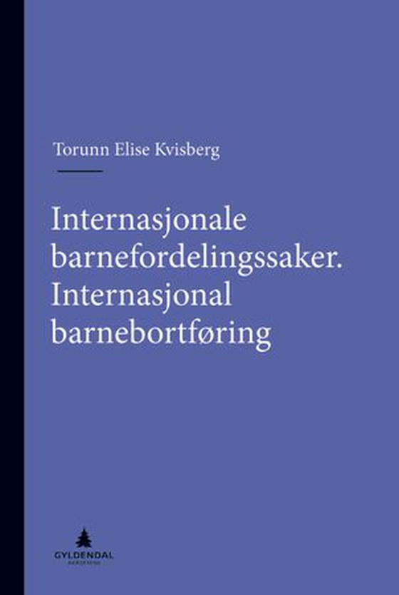 Internasjonale barnefordelingssaker. Internasjonal barnebortføring (ebok) av Torunn Elise Kvisberg