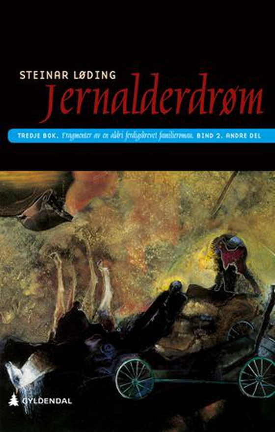 Jernalderdrøm - tredje bok : fragmenter av en aldri ferdigskrevet familieroman : bind 2, andre del (ebok) av Steinar Løding