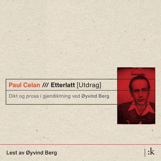 Etterlatt - dikt og prosa i gjendiktning ved Øyvind Berg (lydbok) av Paul Celan