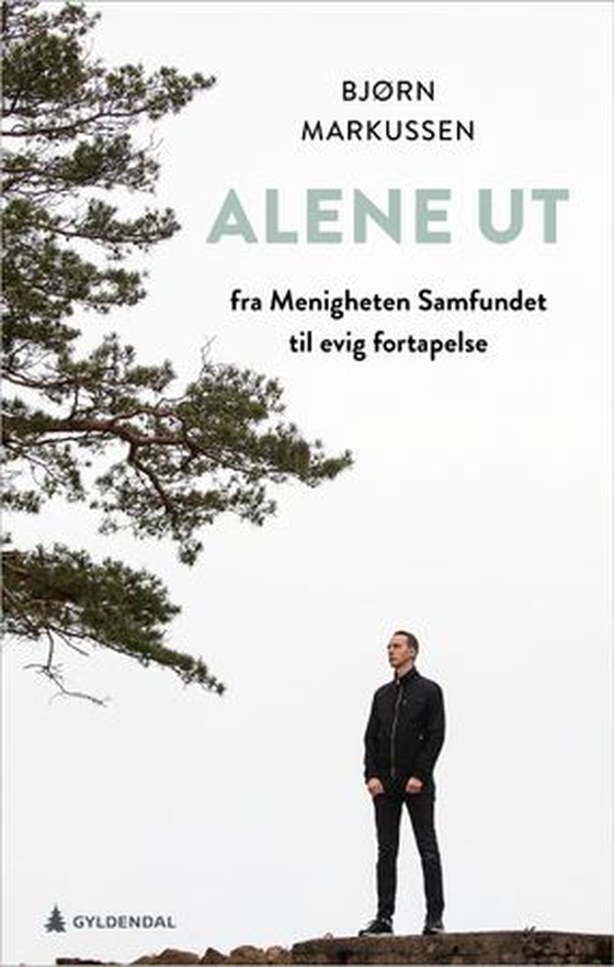 Alene ut - fra menigheten Samfundet til evig fortapelse (ebok) av Bjørn Markussen