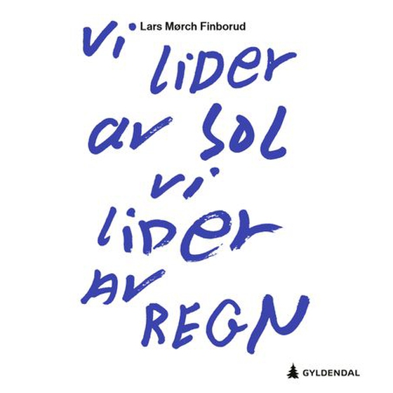 Vi lider av sol, vi lider av regn - roman (lydbok) av Lars Mørch Finborud