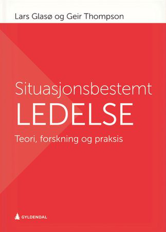 Situasjonsbestemt ledelse - teori, forskning og praksis (ebok) av Lars Glasø