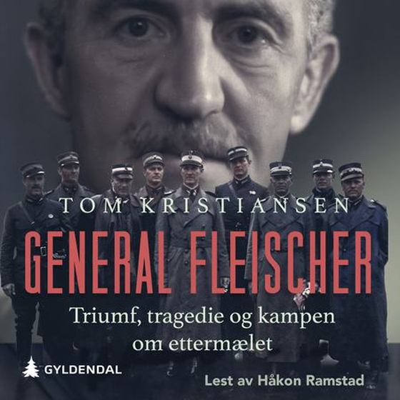 General Fleischer - triumf, tragedie og kampen om ettermælet (lydbok) av Tom Kristiansen