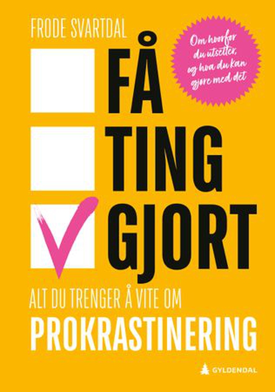 Få ting gjort - alt du trenger å vite om prokrastinering (ebok) av Frode Svartdal