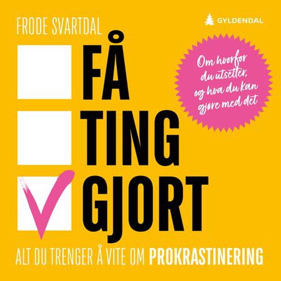 Få ting gjort - alt du trenger å vite om prokrastinering (lydbok) av Frode Svartdal
