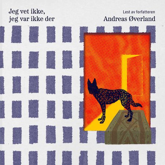 Jeg vet ikke, jeg var ikke der (lydbok) av Andreas Øverland