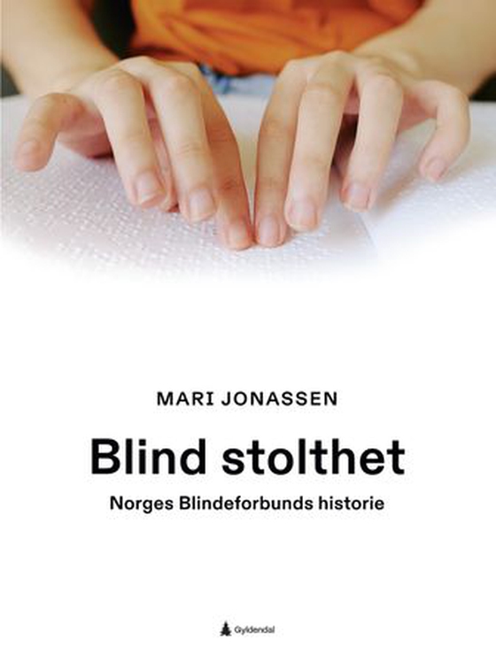 Blind stolthet - Norges Blindeforbunds historie (ebok) av Mari Jonassen