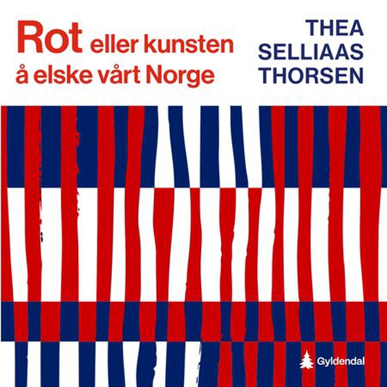 Rot, eller Kunsten å elske vårt Norge - dikt (lydbok) av Thea Selliaas Thorsen