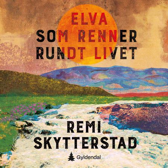 Elva som renner rundt livet (lydbok) av Remi Skytterstad