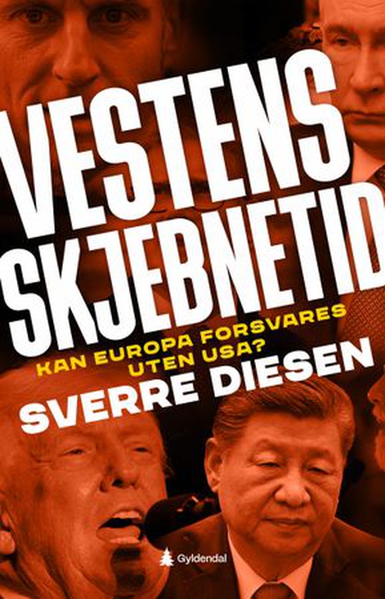 Vestens skjebnetid - kan Europa forsvares uten USA? (ebok) av Sverre Diesen