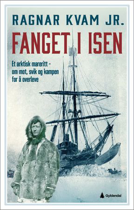 Fanget i isen - et arktisk mareritt - om mot svik og kampen for å overleve (ebok) av Ragnar Kvam
