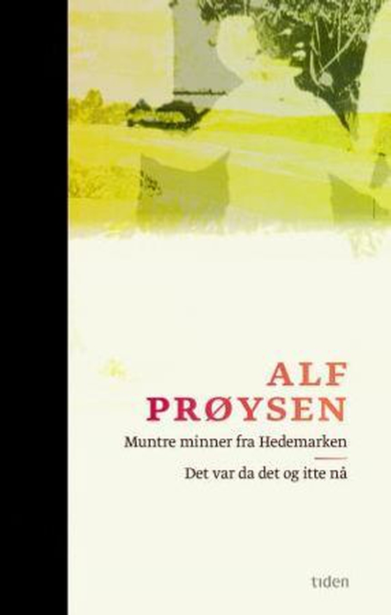 Muntre minner fra Hedemarken ; Det var da det og itte nå - viser på ei fjøl : (ebok) av Alf Prøysen