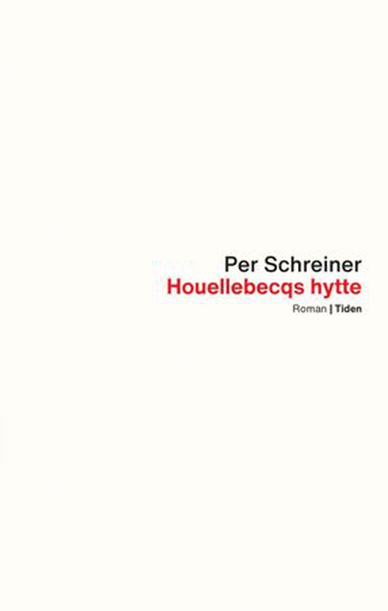 Houellebecqs hytte ; En lang rekke ulykker - roman : (ebok) av Per Schreiner