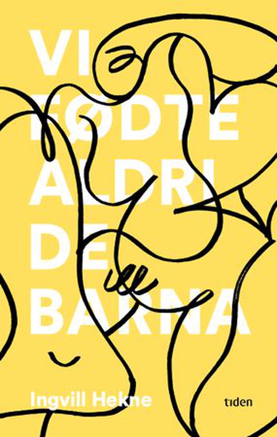 Vi fødte aldri de barna - dikt (ebok) av Ingvill Maria Daatland Hekne