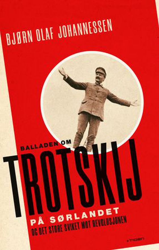 Balladen om  Trotskij på Sørlandet,  og det store sviket mot revolusjonen