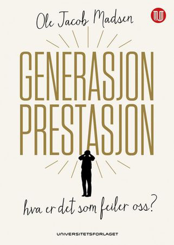Generasjon prestasjon - hva er det som feiler oss? (ebok) av Ole Jacob Madsen
